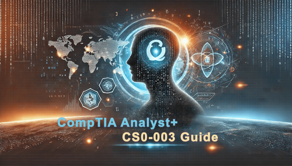 Complete guide to CompTIA Analyst+ CS0-003 certification in 2025, featuring exam details, benefits, and preparation tips