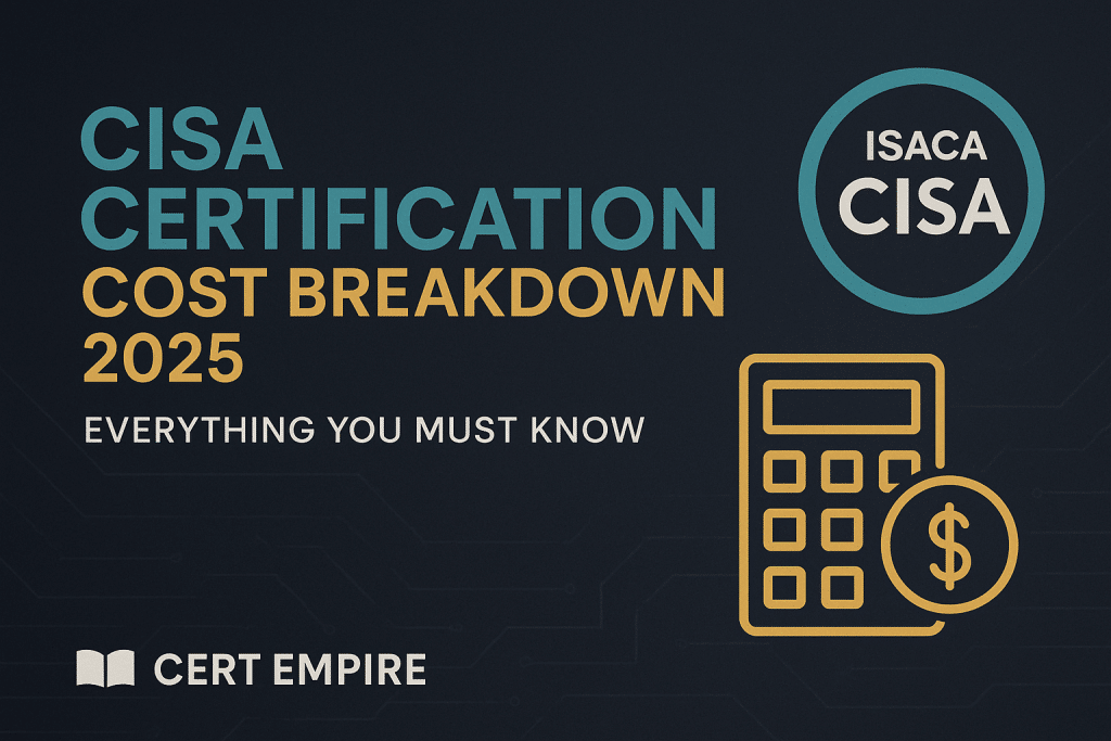 CISA Certification Cost Breakdown 2025 – Everything You Must Know