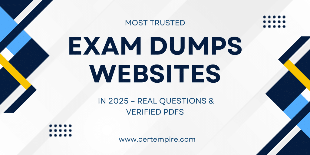 Most Trusted Exam Dumps Websites in 2025 – Real Questions & Verified PDFs