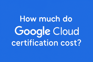 Google Cloud certification Cost
