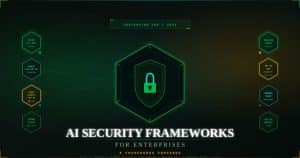 Best AI Security Frameworks for Enterprises 2026